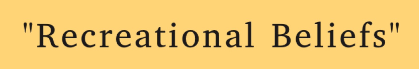 Recreational Beliefs